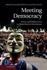 Meeting Democracy : Power and Deliberation in Global Justice Movements - eBook