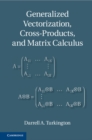 Generalized Vectorization, Cross-Products, and Matrix Calculus - eBook