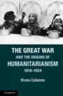 The Great War and the Origins of Humanitarianism, 1918–1924 - eBook