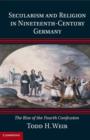 Secularism and Religion in Nineteenth-Century Germany : The Rise of the Fourth Confession - eBook