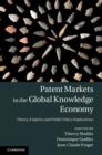 Patent Markets in the Global Knowledge Economy : Theory, Empirics and Public Policy Implications - eBook