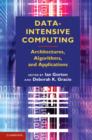 Data-Intensive Computing : Architectures, Algorithms, and Applications - eBook
