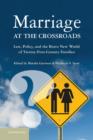 Marriage at the Crossroads : Law, Policy, and the Brave New World of Twenty-First-Century Families - eBook