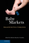 Baby Markets : Money and the New Politics of Creating Families - eBook