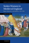 Stolen Women in Medieval England : Rape, Abduction, and Adultery, 1100-1500 - eBook