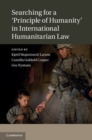 Searching for a 'Principle of Humanity' in International Humanitarian Law - eBook