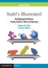 Stahl's Illustrated Antipsychotics : Treating Psychosis, Mania and Depression - eBook