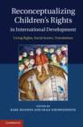 Reconceptualizing Children's Rights in International Development : Living Rights, Social Justice, Translations - eBook