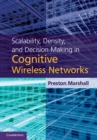 Scalability, Density, and Decision Making in Cognitive Wireless Networks - eBook