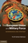 European Union and Military Force : Governance and Strategy - eBook