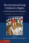 Reconceptualizing Children's Rights in International Development : Living Rights, Social Justice, Translations - eBook