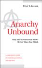 Anarchy Unbound : Why Self-Governance Works Better Than You Think - eBook