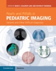 Pearls and Pitfalls in Pediatric Imaging : Variants and Other Difficult Diagnoses - eBook