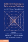 Reflective Thinking in Educational Settings : A Cultural Framework - eBook
