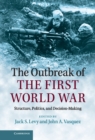Outbreak of the First World War : Structure, Politics, and Decision-Making - eBook