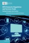 WTO Domestic Regulation and Services Trade : Putting Principles into Practice - eBook