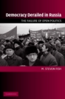Democracy Derailed in Russia : The Failure of Open Politics - eBook