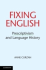 Fixing English : Prescriptivism and Language History - eBook