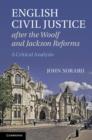 English Civil Justice after the Woolf and Jackson Reforms : A Critical Analysis - eBook
