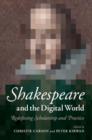 Shakespeare and the Digital World : Redefining Scholarship and Practice - eBook