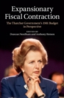 Expansionary Fiscal Contraction : The Thatcher Government's 1981 Budget in Perspective - eBook