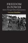 Freedom Is Power : Liberty through Political Representation - eBook