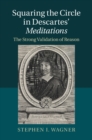 Squaring the Circle in Descartes' Meditations : The Strong Validation of Reason - eBook