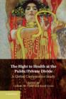 Right to Health at the Public/Private Divide : A Global Comparative Study - eBook