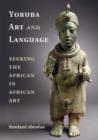 Yoruba Art and Language : Seeking the African in African Art - eBook