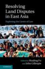 Resolving Land Disputes in East Asia : Exploring the Limits of Law - eBook