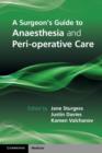 Surgeon's Guide to Anaesthesia and Peri-operative Care - eBook