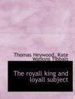 The Royall King and Loyall Subject - Book