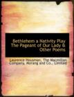 Bethlehem a Nativity Play the Pageant of Our Lady & Other Poems - Book