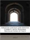 Abraham Lincoln and Boston Corbett, with Personal Recollections of Each - Book