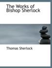 The Works of Bishop Sherlock - Book