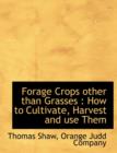 Forage Crops Other Than Grasses : How to Cultivate, Harvest and Use Them - Book