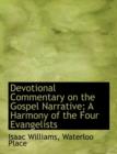 Devotional Commentary on the Gospel Narrative; A Harmony of the Four Evangelists - Book