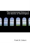 The Centennial History of the Battle of Bennington - Book