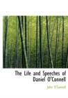 The Life and Speeches of Daniel O'Connell - Book