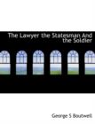 The Lawyer the Statesman and the Soldier - Book