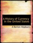 A History of Currency in the United States - Book