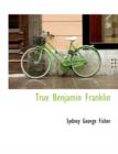True Benjamin Franklin - Book