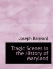 Tragic Scenes in the History of Maryland - Book