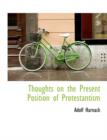 Thoughts on the Present Position of Protestantism - Book