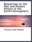 Researches on the Past and Present History of the Earth's Atmosphere. - Book