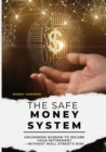 The Safe Money System : Uncommon Wisdom to Secure Your Retirement -Without Wall Street's Risk - Book