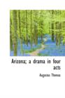 Arizona; A Drama in Four Acts - Book