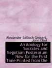 An Apology for Socrates and Negotium Posterorum Now for the First Time Printed from the - Book