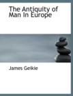 The Antiquity of Man in Europe - Book