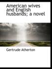 American Wives and English Husbands; A Novel - Book